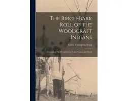 The Birch-bark Roll of the Woodcraft Indians [microform]