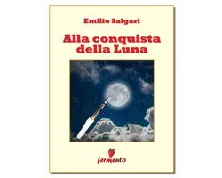 Classici della letteratura per ragazzi e narrativa senza tempo - Alla conquista della luna
