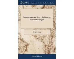 Considerations on Money, Bullion, and Foreign Exchanges