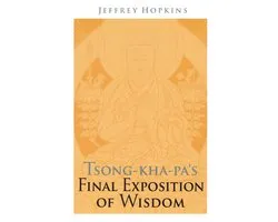 Tsong-kha-pa's Final Exposition of Wisdom
