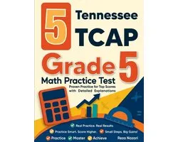 5 Tennessee TCAP Grade 5 Math Practice Tests: Proven Practice for Top Scores with Detailed Explanations
