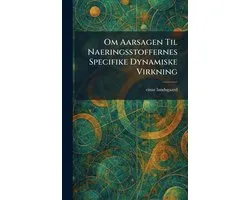 Om Aarsagen Til Naeringsstoffernes Specifike Dynamiske Virkning