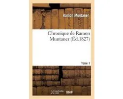Histoire- Chronique de Ramon Muntaner. Tome 1