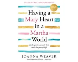 Having A Mary Heart In A Martha World