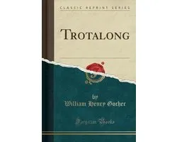 Trotalong (Classic Reprint)