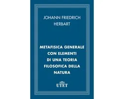 CLASSICI - Filosofia - Metafisica generale con elementi di una teoria filosofica della natura