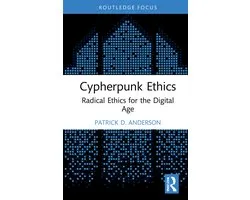 Routledge Focus on Digital Media and Culture- Cypherpunk Ethics