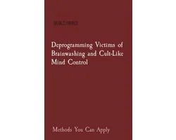 Deprogramming Victims of Brainwashing and Cult-Like Mind Control