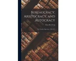 Bureaucracy, Aristocracy, and Autocracy