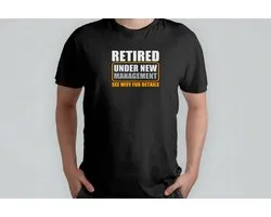 Retirement See wife for Details - T Shirt - SarcasmModeOn - Funny - JustKiddingNotReally - FYP - SarcasmeAan - DoeNormaalOfNiet