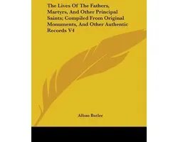 The Lives of the Fathers, Martyrs, and Other Principal Saints; Compiled from Original Monuments, and Other Authentic Records V4