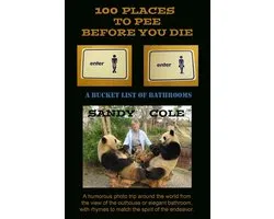 100 Places to Pee Before You Die - A Bucket List of Bathrooms