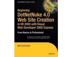 Beginning DotNetNuke 4.0 Web Site Creation, in VB 2005 With Visual Web Developer 2005 Express