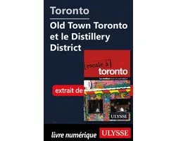 Toronto - Old Town Toronto et le Distillery District