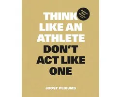 Think Like an Athlete, Don't Act Like One