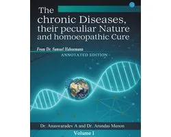 The chronic Diseases their peculiar Nature and homoeopathic Cure - Annotated Edition