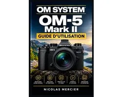 OM SYSTEM OM-5 Mark II GUIDE D'UTILISATION