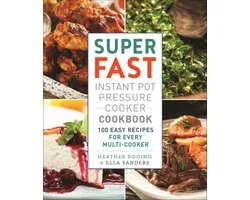 Super Fast Instant Pot Pressure Cooker Cookbook