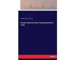 Stanley Improved Labor Saving Carpenters' Tools