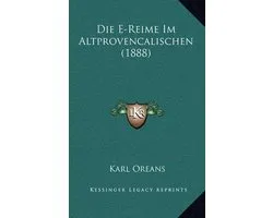Die E-Reime Im Altprovencalischen (1888)