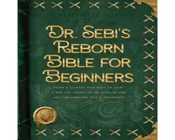 Dr. Sebi's Reborn Bible for Beginners