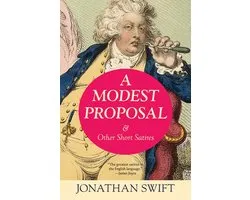 A Modest Proposal & Other Short Satires (Warbler Classics Annotated Edition)