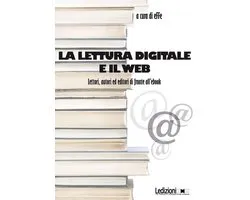 Editoria: passato, presente e futuro - La lettura digitale e il web