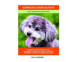 Schnoodle Dogs as Pets. A Pet Schnoodle Care Guide