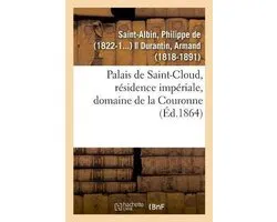 Palais de Saint-Cloud, Résidence Impériale, Domaine de la Couronne