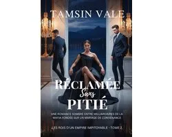 Les Rois d'Un Empire Impitoyable: Une Série de Romances Sombres de Milliardaires de la Mafia- Réclamée sans pitié