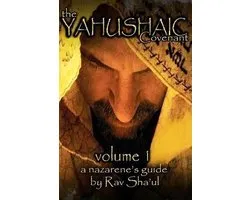 The Yahushaic Covenant Volume 1