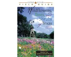 Lone Star Field Guide to Wildflowers, Trees, and Shrubs of Texas