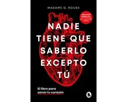 Nadie tiene que saberlo excepto tú. El libro para sanar tu corazón / Nobody Has to Know but You