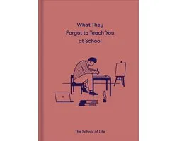 What They Forgot To Teach You At School