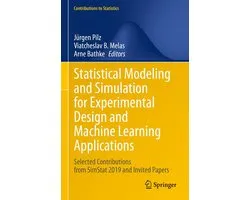 Contributions to Statistics- Statistical Modeling and Simulation for Experimental Design and Machine Learning Applications