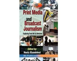 Print Media and Broadcast Journalism: Exploring from ink to airwaves