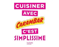 Cuisiner avec Carambar c'est SIMPLISSIME