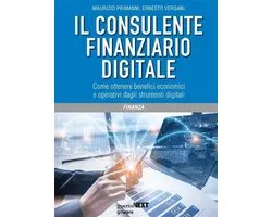 Il consulente finanziario digitale. Come ottenere benefici economici e operativi dagli strumenti digitali
