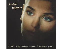 1-CD Sinead O'connor - I Do Not Want What I Haven't Got