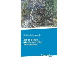 Biber Bertis abenteuerliche Flussreisen