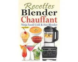 Recettes Blender Chauffant - Ninja Foodi Cold & Hot Blender