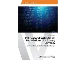 Political and Institutional Foundations of a Strong Currency