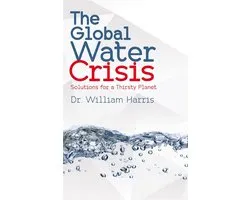 The Global Water Crisis - Solutions for a Thirsty Planet