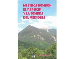 Mi chica bombón, el Papuchi y la sombra del Mediodía