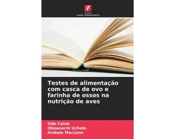 Testes de alimentação com casca de ovo e farinha de ossos na nutrição de aves