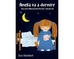 Amelia va a dormire - Racconti della buonanotte per i più piccoli