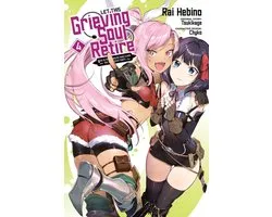 LET THIS GRIEVING SOUL RETIRE GN- Let This Grieving Soul Retire, Vol. 4 (manga)