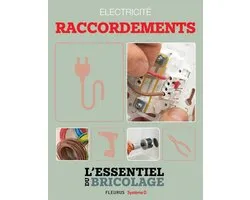 Électricité : Raccordements (L'essentiel du bricolage)