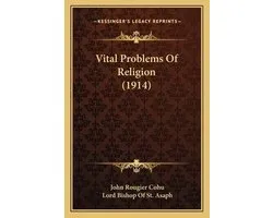 Vital Problems of Religion (1914) Vital Problems of Religion (1914)