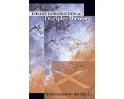 Chalice Introduction to Disciples Theology
